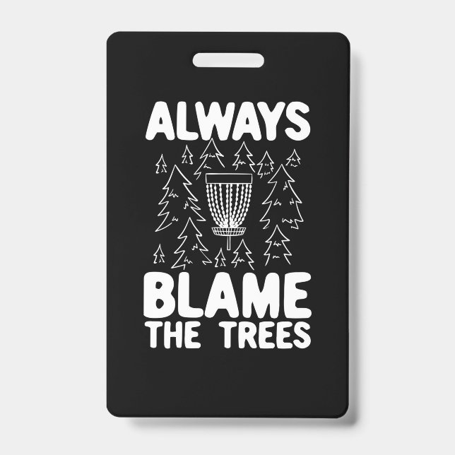 Disc Golf Always Blame The Trees Badge (Front)