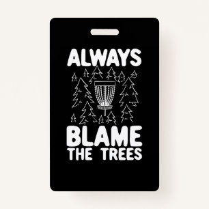 Disc Golf Always Blame The Trees Badge