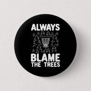 Disc Golf Always Blame The Trees Button