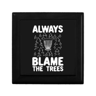 Disc Golf Always Blame The Trees Gift Box