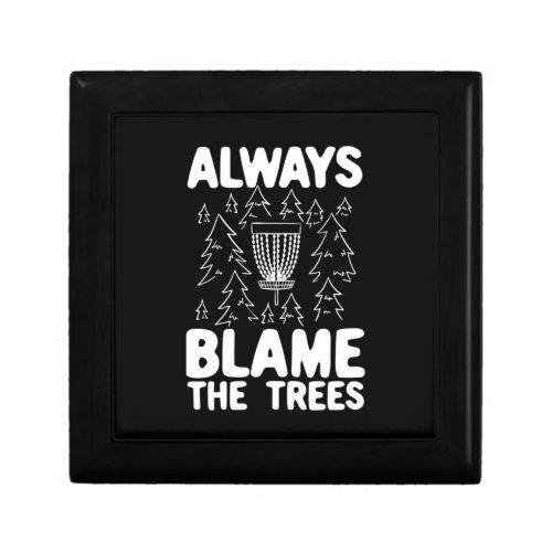 Disc Golf Always Blame The Trees Gift Box