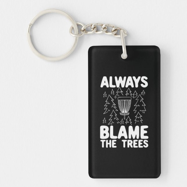 Disc Golf Always Blame The Trees Keychain (Front)