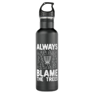 Disc Golf Always Blame The Trees Stainless Steel Water Bottle