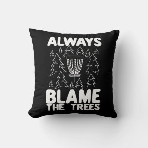 Disc Golf Always Blame The Trees Throw Pillow