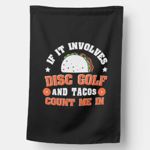 Disc Golf And Tacos Count Me In House Flag