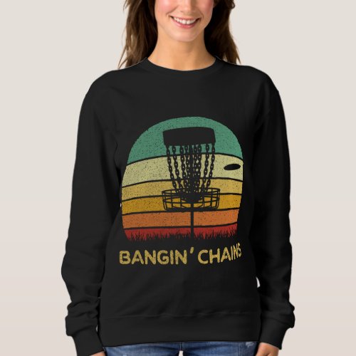 Disc Golf Bangin Chains Retro Men Gift Sweatshirt