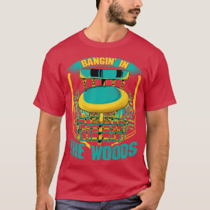 Disc Golf Bangin In The Woods T-Shirt