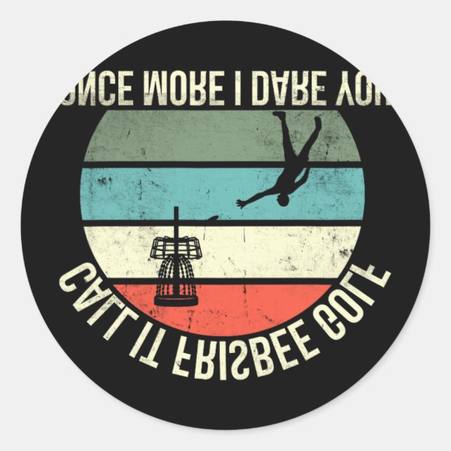 Disc Golf Call It Frisbee Golf Once More  Classic Round Sticker (Front)