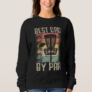 Disc Golf Dad  Best Dad By Par   Disc Golf Sweatshirt