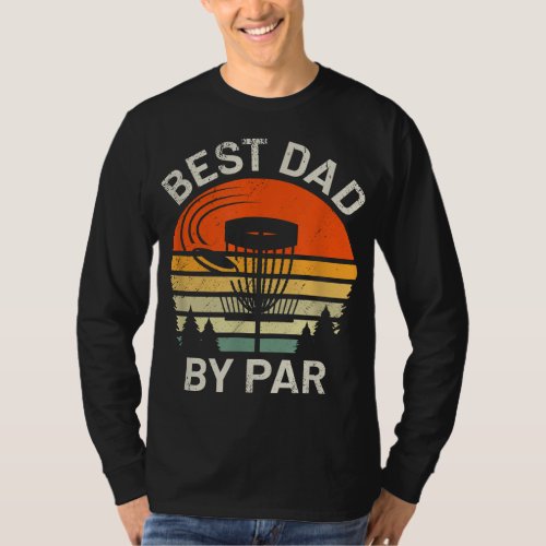 Disc Golf Dad Best Dad By Par Fathers Day Disk Fr T_Shirt