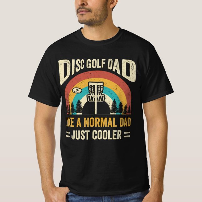 Disc Golf Dad Like A Normal Dad Just Cooler T-Shirt (Front)