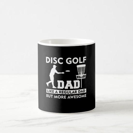Disc Golf Dad More Awesome Regular Dad Coffee Mug