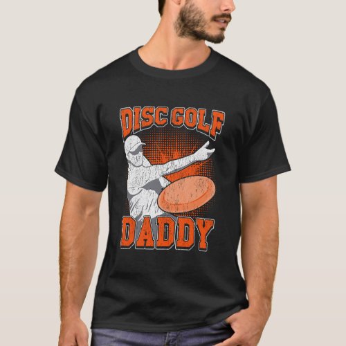 Disc Golf Daddy Distressed Frolf Dad Gift T_Shirt