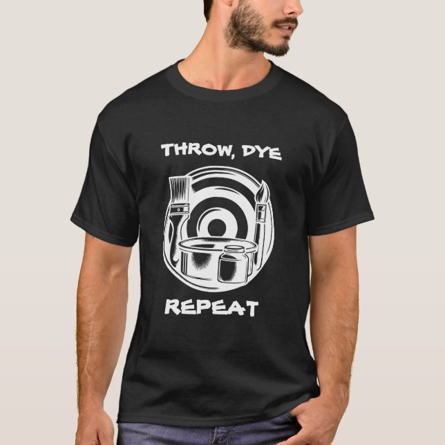 Disc Golf Dyeing Humor | Throw, Dye, Repeat T-Shirt (Front)