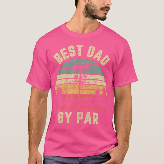 Disc Golf Fathers Best Dad By Par Funny Golf T-Shirt (Front)