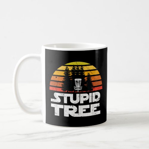 Disc Golf for Men Stupid Tree Frisbee Golf  Coffee Mug