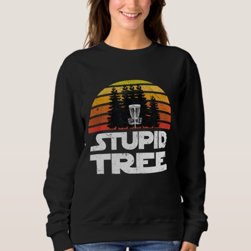 Disc Golf for Men Stupid Tree Frisbee Golf Sweatshirt