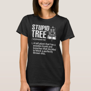 Disc Golf For Men Women Stupid Tree Disc Golf Play T-Shirt