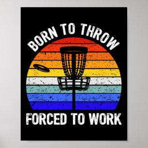 Disc Golf Frisbee Golf Born To Throw Forced To Wor Poster