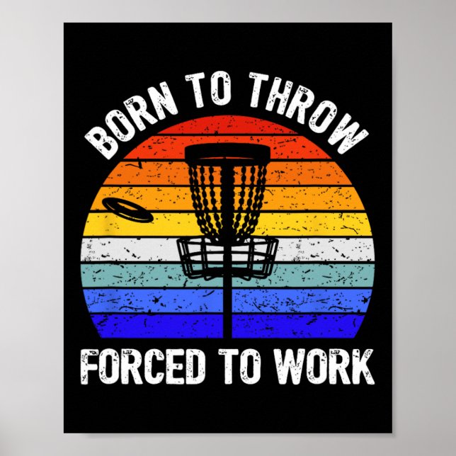 Disc Golf Frisbee Golf Born To Throw Forced To Wor Poster (Front)