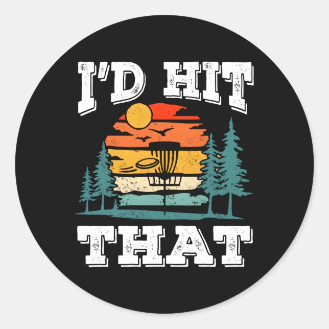 Disc Golf Frisbee Golf Golfer I'D Hit T Classic Round Sticker (Front)