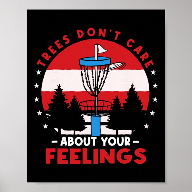 Disc Golf Frisbee Golf Trees Dont Care About Your  Poster (Front)
