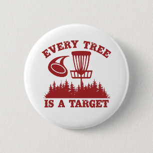 Disc Golf Funny Every Tree is a Target Button