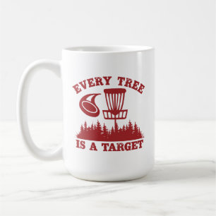 Disc Golf Funny Every Tree is a Target Coffee Mug