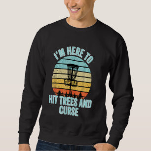 Disc Golf Funny Hit Trees And Curse Retro Disc Gol Sweatshirt