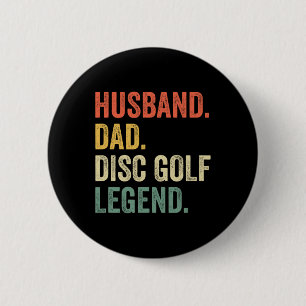 Disc Golf Funny Husband Dad Legend Vintage Frisbee Button