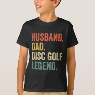 Disc Golf Funny Husnd Dad Legend Father's Day T-Shirt