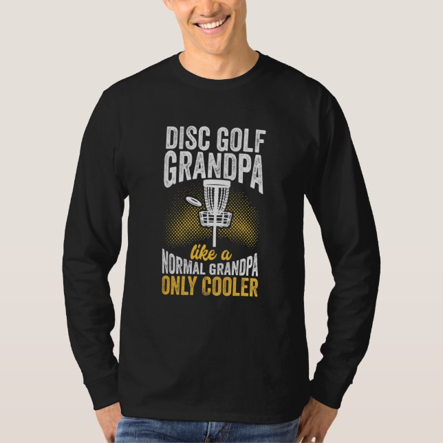 Disc Golf Grandpa Like A Normal Frisbee Frolf Disc T-Shirt (Front)
