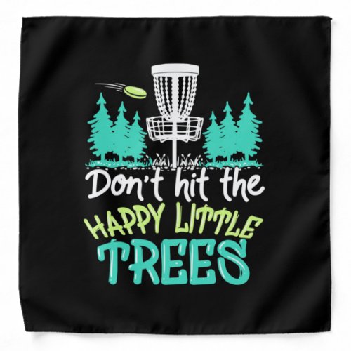 Disc Golf Hit The Happy Little Trees Bandana