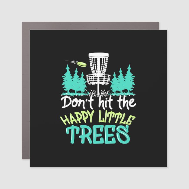 Disc Golf Hit The Happy Little Trees Car Magnet (Front)