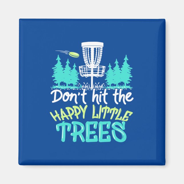 Disc Golf Hit The Happy Little Trees Magnet (Front)