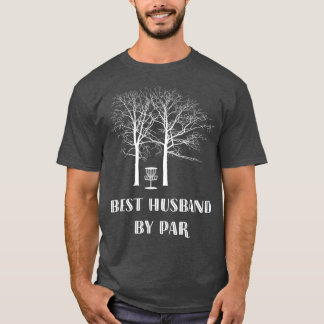 Disc Golf Husband Best Husband By Par T-Shirt