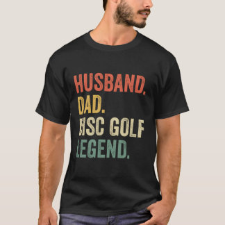 Disc Golf Husband Dad Legend Frisbee Sport T-Shirt