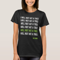 Disc Golf I Will Not Hit A Tree Aw Man Hole In One T-Shirt