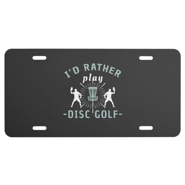 Disc Golf - I'd Rather Be Disc Golf License Plate (Front)