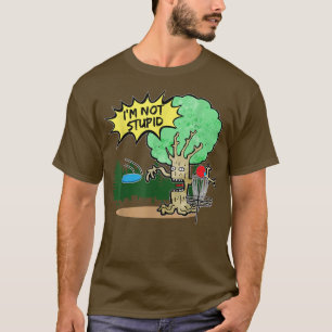 Disc golf im not stupid tree  T-Shirt