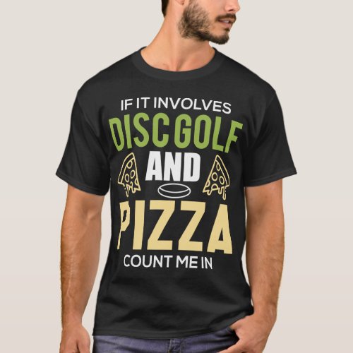 Disc Golf In The Nature For Men Women Pizza And D T_Shirt