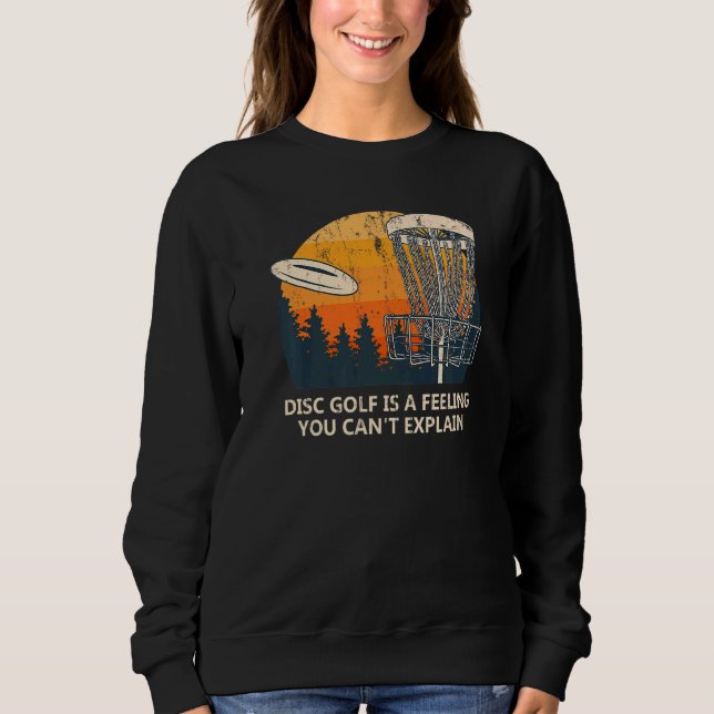Disc Golf Is A Strange Feeling Golfer Sayings Sweatshirt (Front)