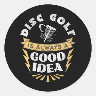 Disc Golf Is Always A Good Idea Classic Round Sticker