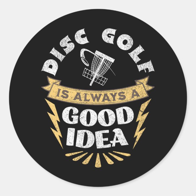Disc Golf Is Always A Good Idea Classic Round Sticker (Front)