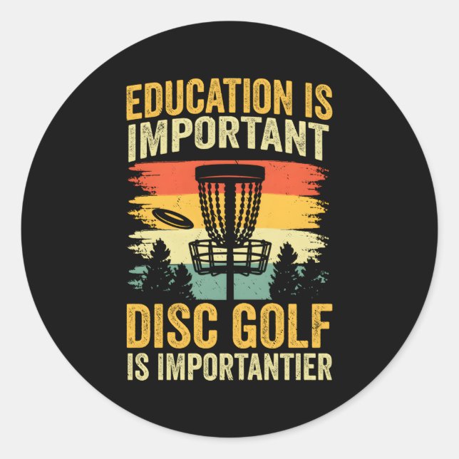 Disc Golf Is Importanter Classic Round Sticker (Front)