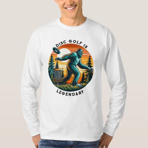 Disc Golf is Legendary  Bigfoot T_Shirt