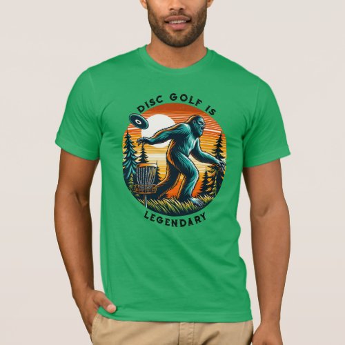 Disc Golf is Legendary  Bigfoot T_Shirt