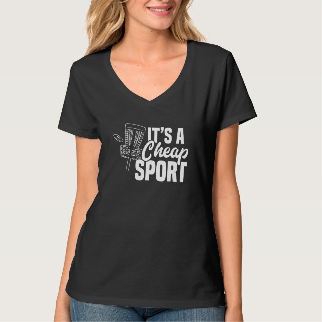 Disc Golf Its A Cheap Sport Frisbee Frolf Disc Gol T-Shirt (Front)