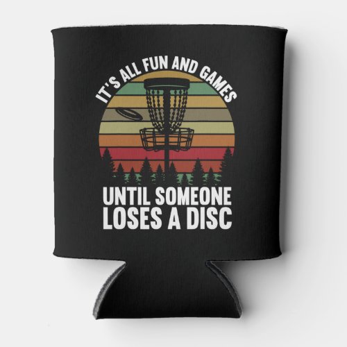 Disc Golf Its All Fun And Games Until Someone Lose Can Cooler