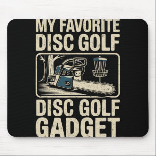 Disc Golf Joke My Favorite Disc Golf Gadget _2 Mouse Pad